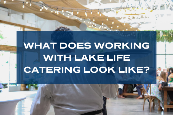 Working with Lake Life Catering